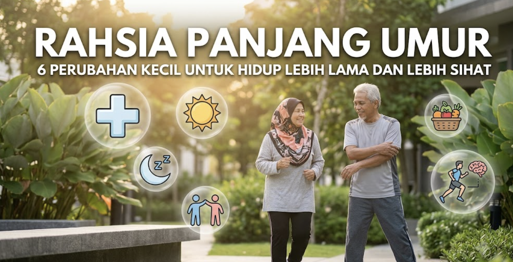 Rahsia Panjang Umur: 6 Perubahan Kecil untuk Hidup Lebih Lama dan Lebih Sihat